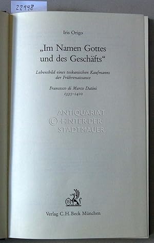 Image du vendeur pour Im Namen Gottes und des Geschfts." Lebensbild eines toskanischen Kaufmanns der Frhrenaissance. Francesco di Marco Datini, 1335-1410. mis en vente par Antiquariat hinter der Stadtmauer