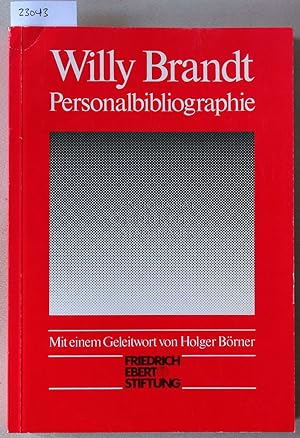 Bild des Verkäufers für Willy Brandt - Personalbibliographie. Mit e. Geleitwort v. Holger Börner. zum Verkauf von Antiquariat hinter der Stadtmauer