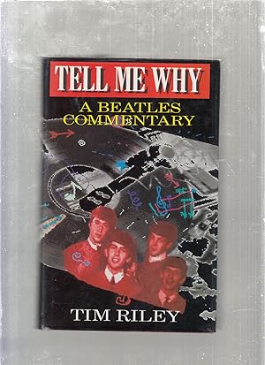 Imagen del vendedor de Tell Me Why: A Beatles Commentary a la venta por Old Book Shop of Bordentown (ABAA, ILAB)
