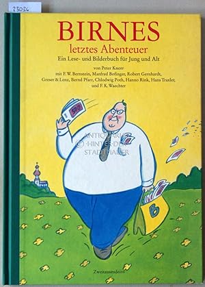 Birnes letztes Abenteuer. Ein Lese- und Bilderbuch für Jung und Alt. Mit F. W. Bernstein, .