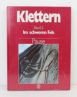 Klettern, Band 2: Im schweren Fels. Klassische Genußklettereien