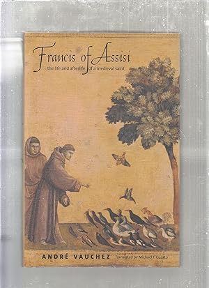 Seller image for Francis of Assisi: The Life and Afterlife of a Medieval Saint for sale by Old Book Shop of Bordentown (ABAA, ILAB)