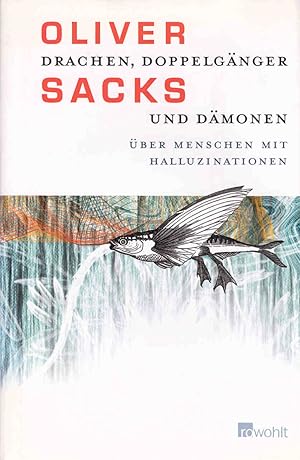 Bild des Verkufers fr Drachen, Doppelgnger und Dmonen : ber Menschen mit Halluzinationen. Oliver Sacks. Aus dem Engl. von Hainer Kober zum Verkauf von Schrmann und Kiewning GbR