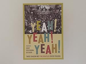 Imagen del vendedor de Yeah! Yeah! Yeah! Twee Dagen Met De beatles in De Polder - Foto's Eddy Posthuma De Boer a la venta por EGIDIUS ANTIQUARISCHE BOEKHANDEL