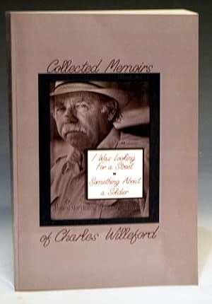 The Collected Memoirs of Charles Willeford : I Was Looking for a Street and Something about a Sol...