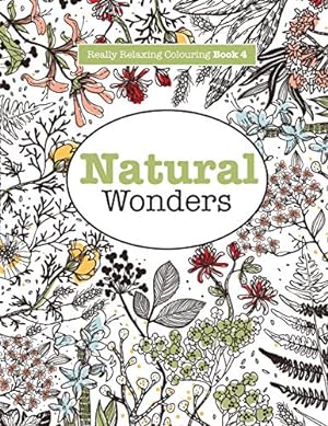 Seller image for Really RELAXING Colouring Book 4: Natural Wonders: A Colourful Journey Through the Natural World (Really RELAXING Colouring Books) for sale by Reliant Bookstore