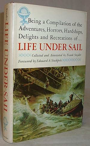 Image du vendeur pour Bein a Compilation of the Adventures, Horros, Hardships, Delights and Recreations. Life Under Sail mis en vente par Baltimore's Best Books