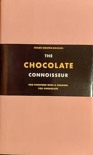 The Chocolate Connoisseur: For Everyone with a Passion for Chocolate