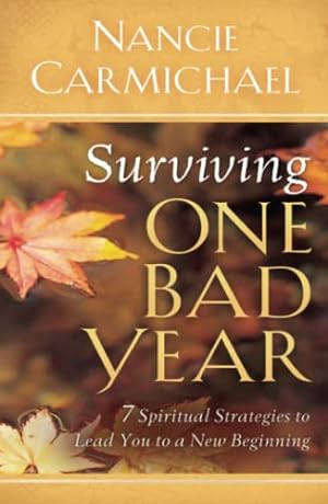 Image du vendeur pour Surviving One Bad Year: 7 Spiritual Strategies to Lead You to a New Beginning mis en vente par Reliant Bookstore