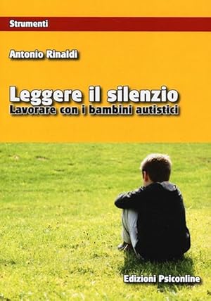 Imagen del vendedor de LEGGERE IL SILENZIO. LAVORARE CON I BAMBINI AUTISTICI a la venta por Librightbooks