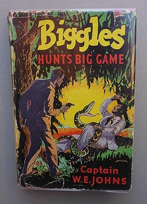 Seller image for Biggles Hunts Big Game - A Story of Sergeant Bigglesworth C.I.D. & his Special Air Police for sale by C. Parritt