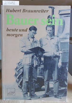 Imagen del vendedor de Bauer sein - heute und morgen. a la venta por Versandantiquariat Trffelschwein