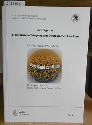 Image du vendeur pour Vom Rand zur Mitte. Beitrge zur 5. Wissenschaftstagung zum kologischen Landbau vom 23. bis 25. Februar 1999 in Berlin. mis en vente par Versandantiquariat Trffelschwein