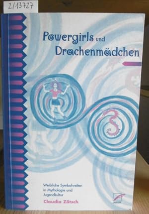 Bild des Verkufers fr Powergirls und Drachenmdchen. Weibliche Symbolwelten in Mythologie und Jugendkultur. zum Verkauf von Versandantiquariat Trffelschwein