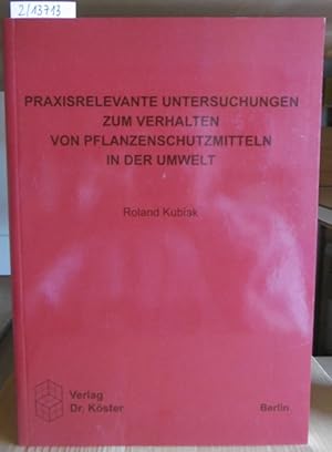 Bild des Verkufers fr Praxisrelevante Untersuchungen zum Verhalten von Pflanzenschutzmitteln in der Umwelt. zum Verkauf von Versandantiquariat Trffelschwein