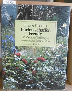Bild des Verkufers fr Grten schaffen Freude. Erlebnisse und Erfahrungen aus eigenen und fremden Grten. zum Verkauf von Versandantiquariat Trffelschwein