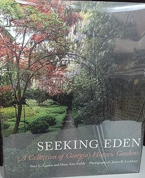 Seeking Eden: A Collection of Georgia's Historic Gardens - * SIGNED* by Both authors AND Photogra...
