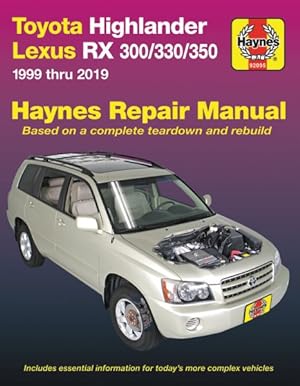 Seller image for Toyota Highlander Lexus Rx 300/330/350 Haynes Repair Manual : 1999 Thru 2019: Based on a Complete Teardown and Rebuild for sale by GreatBookPrices