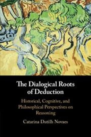 Seller image for The Dialogical Roots of Deduction : Historical, Cognitive, and Philosophical Perspectives on Reasoning for sale by AHA-BUCH GmbH