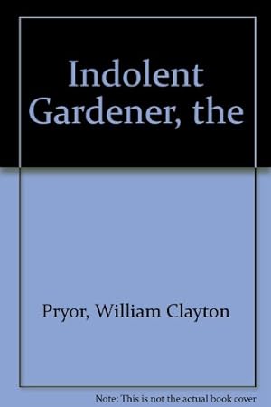 Image du vendeur pour Indolent Gardener, the mis en vente par WeBuyBooks