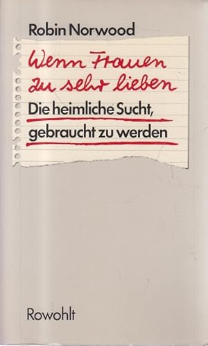 Wenn Frauen zu sehr lieben : die heimliche Sucht, gebraucht zu werden. Dt. von Sabine Hedinger