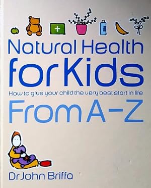 Seller image for Natural Health For Kids: How To Give Your Child The Very Best Start In Life for sale by Marlowes Books and Music