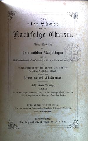 Immagine del venditore per Die vier Bcher von der Nachfolge Christi : neue Ausgabe, mit harmonischen Nachklngen aus den Schriften der bewhrtesten Geisteslehrer lterer, mittlerer und neuerer Zeit zur Beweisfhrung fr den heiligen Einklang der katholisch-kirchlichen Ascetik ; nebst einem Anhange, enthaltend ein bis vor kurzem unbekanntes Buch von der Nachfolge Christi, nach dem unlngst aufgefundenen Quedlinburger Codex das Zweite. venduto da books4less (Versandantiquariat Petra Gros GmbH & Co. KG)