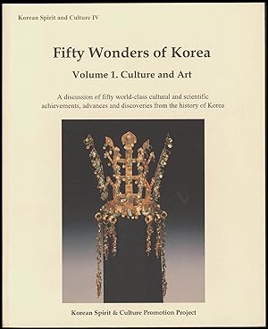 Fifty Wonders of Korea (Volume 1: Culture and Art; Korean Spirit and Culture IV)