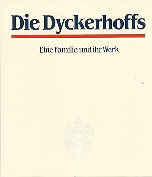 Bild des Verkufers fr Die Dyckerhoffs. Eine Familie und ihr Werk. zum Verkauf von Lewitz Antiquariat