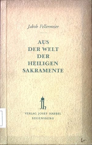 Imagen del vendedor de Aus der Welt der Heiligen Sakramente. a la venta por books4less (Versandantiquariat Petra Gros GmbH & Co. KG)