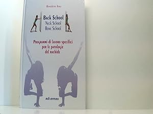 Bild des Verkufers fr Back school, neck school, bone school. Programmi di lavoro specifici per le patologie del rachide zum Verkauf von Book Broker