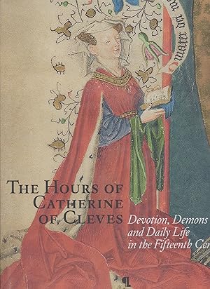 Bild des Verkufers fr Hours of Catherine of Cleves: Devotions, Demons and Daily Life in the Fifteenth Century zum Verkauf von Q's Books Hamilton