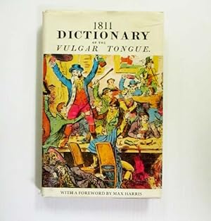 Immagine del venditore per 1811 Dictionary of the Vulgar Tongue. A dictionary of buckish slang, university wit, and pickpocket eloquence. venduto da Adelaide Booksellers