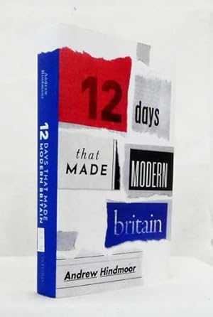 Bild des Verkufers fr 12 Days That Made Modern Britain zum Verkauf von Adelaide Booksellers