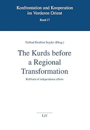 Bild des Verkufers fr The Kurds Before a Regional Transformation: Rollback of Independence Efforts (Konfrontation Und Kooperation Im Vordere) zum Verkauf von WeBuyBooks