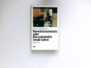 Bild des Verk�ufers f�r Vorw�rtsr�ckw�rts oder das unheimlich totale Leben : Roman. zum Verkauf von Antiquariat Buchhandel Daniel Viertel
