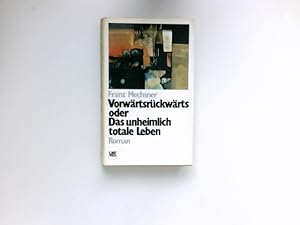 Bild des Verkufers fr Vorwrtsrckwrts oder das unheimlich totale Leben : Roman. zum Verkauf von Antiquariat Buchhandel Daniel Viertel