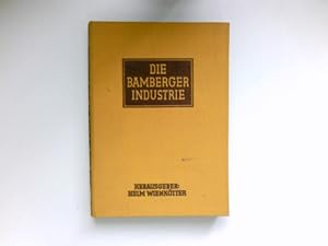 Die Bamberger Industrie : Ein Adressbuch u. Führer durch d. Industrie d. Stadt- u. Landkreises Ba...