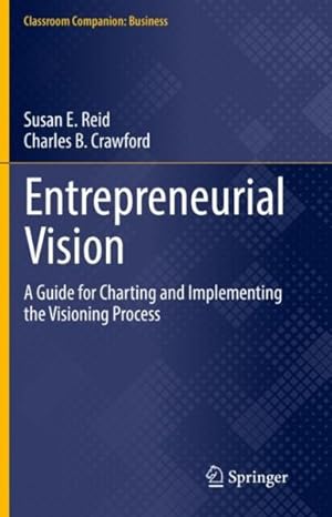 Imagen del vendedor de Entrepreneurial Vision : A Guide for Charting and Implementing the Visioning Process a la venta por GreatBookPricesUK