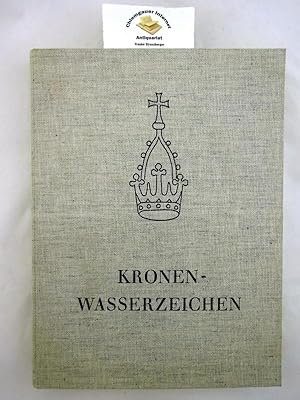 Die Kronenwasserzeichen. Baden-Württemberg. Archiv-Verwaltung: Veröffentlichungen der Staatlichen...