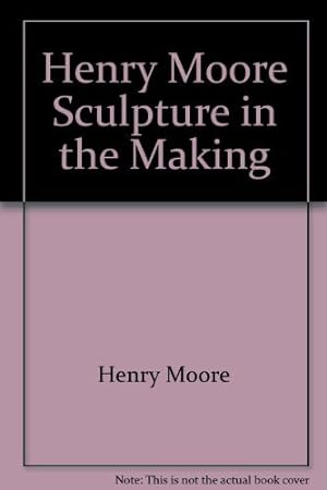 Seller image for Henry Moore Sculpture in the Making for sale by WeBuyBooks