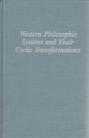 Seller image for Western Philosophic Systems and Their Cyclic Transformations. Philosophical Explorations. for sale by Fundus-Online GbR Borkert Schwarz Zerfaß