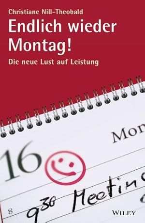 Seller image for Endlich Wieder Montag!: Die neue Lust auf Leistung for sale by WeBuyBooks