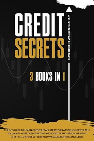 Immagine del venditore per Credit Secrets : The 3-in-1 DIY Guide to Learn Credit Repair Strategies Attorneys Never Tell You, Blast Your Credit Rating & Avoid Fraud. Reach Wealthy Lifestyle. Dispute Letters & Valuable Bonuses venduto da AHA-BUCH GmbH