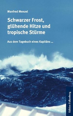 Immagine del venditore per Schwarzer Frost, gl�hende Hitze und tropische St�rme : Aus dem Tagebuch eines Kapit�ns venduto da AHA-BUCH GmbH