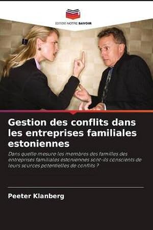 Immagine del venditore per Gestion des conflits dans les entreprises familiales estoniennes : Dans quelle mesure les membres des familles des entreprises familiales estoniennes sont-ils conscients de leurs sources potentielles de conflits ? venduto da AHA-BUCH GmbH