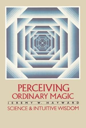 Bild des Verk�ufers f�r Perceiving Ordinary Magic : Science and Intuitive Wisdom zum Verkauf von AHA-BUCH GmbH