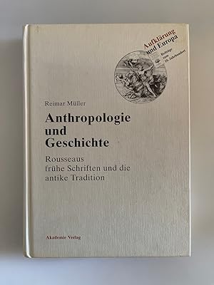 Anthropologie und Geschichte: Rousseaus frühe Schriften und die antike Tradition.