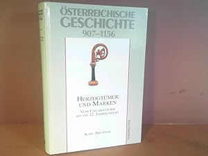 Österreichische Geschichte 907-1156. Herzogtümer und Marken. Vom Ungarnsturm bis ins 12.Jahrhundert.