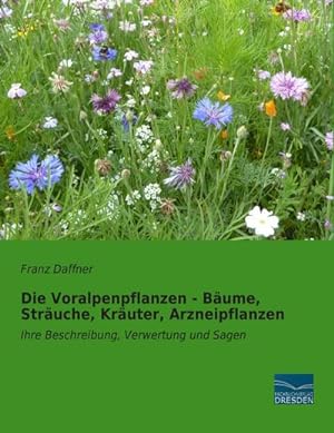 Bild des Verkufers fr Die Voralpenpflanzen - Bume, Struche, Kruter, Arzneipflanzen zum Verkauf von BuchWeltWeit Ludwig Meier e.K.